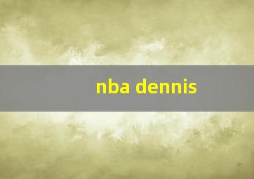 nba dennis